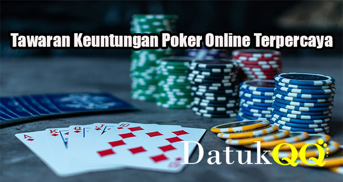 Tawaran Keuntungan Poker Online Terpercaya