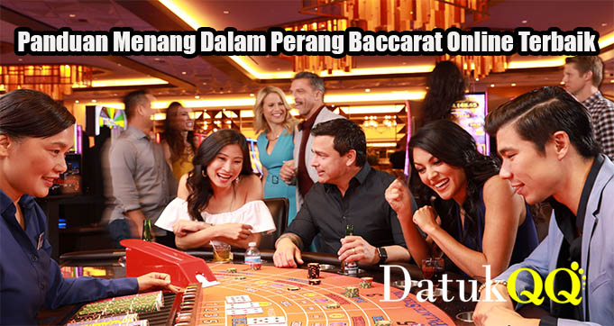 Panduan Menang Dalam Perang Baccarat Online Terbaik