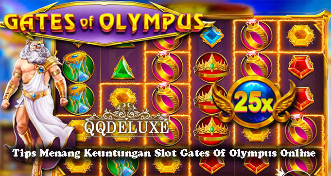 Tips Menang Keuntungan Slot Gates Of Olympus Online
