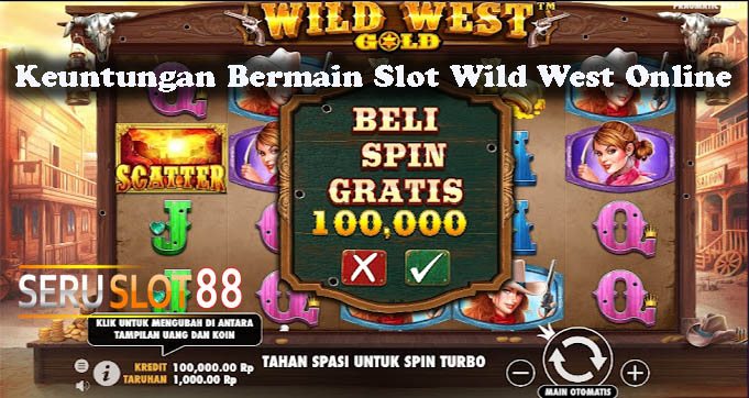 Keuntungan Bermain Slot Wild West Online