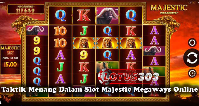 Taktik Menang Dalam Slot Majestic Megaways Online